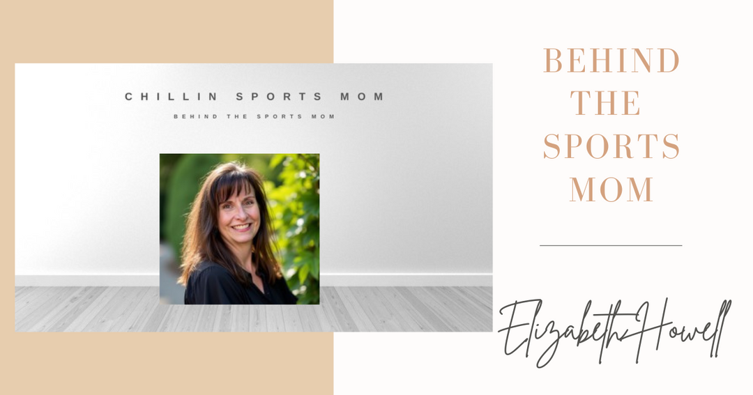 Behind The Sports Mom - Elizabeth Howell