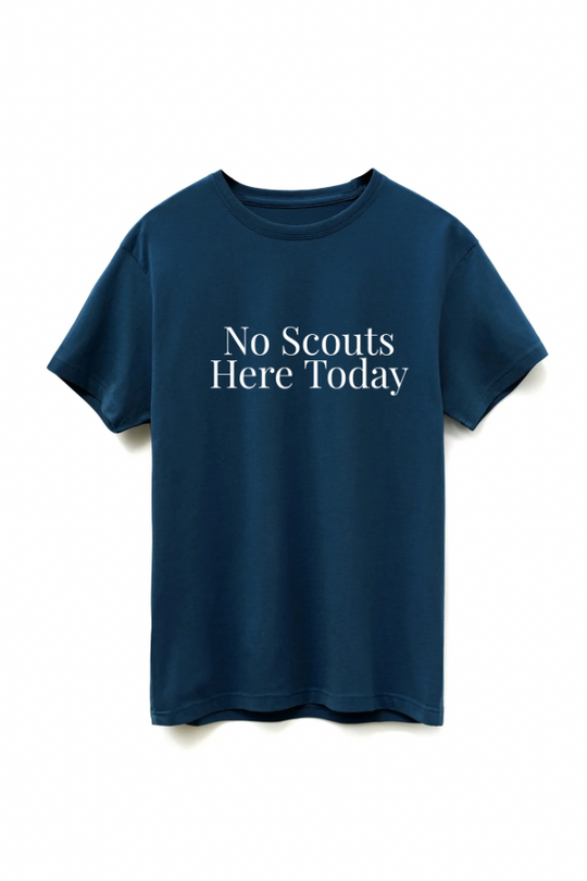 No Scouts Here Today Tee